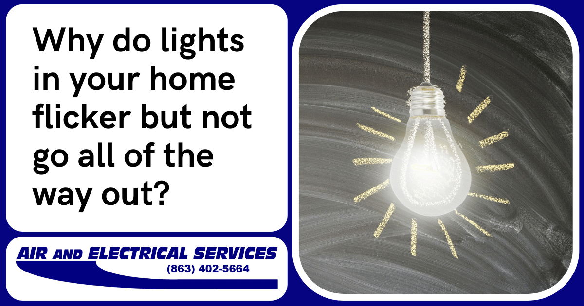 Why do lights in your home flicker but not go all of the way out? Air